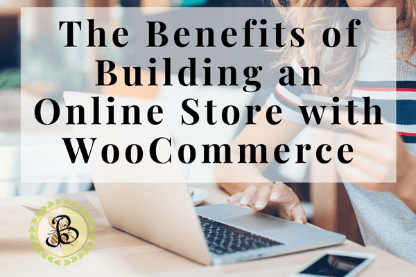 benefits of building online store woocommerce